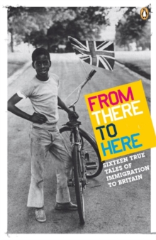 From There to Here : 16 True Tales of Immigration to Britain The 2nd Decibel Penguin Prize Anthology, Paperback Book From There to Here : 16 True Tales of Immigration to Britain The 2nd Decibel Penguin Prize Anthology, Paperback Book