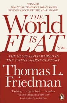 The World is Flat : The Globalized World in the Twenty-first Century