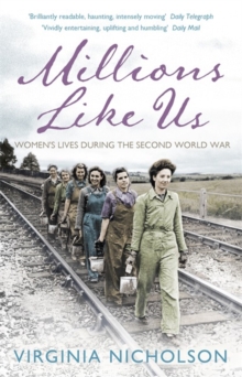 Millions Like Us : Women's Lives in the Second World War