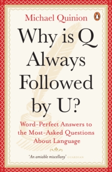 Why is Q Always Followed by U? : Word-perfect Answers to the Most-asked Questions About Language, Paperback Book Why is Q Always Followed by U? : Word-perfect Answers to the Most-asked Questions About Language, Paperback Book