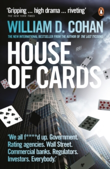 House of Cards : How Wall Street's Gamblers Broke Capitalism