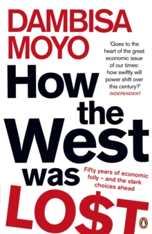 How The West Was Lost : Fifty Years of Economic Folly - And the Stark Choices Ahead