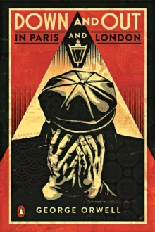 Down and Out in Paris and London : The classic reimagined with cover art by Shepard Fairey