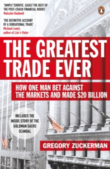 The Greatest Trade Ever : How One Man Bet Against the Markets and Made $20 Billion