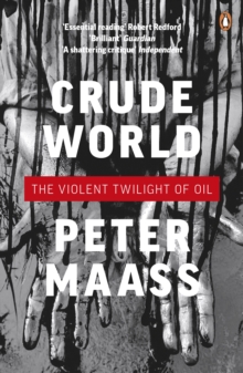 Crude World: The Violent Twilight of Oil, Paperback / softback Book Crude World: The Violent Twilight of Oil, Paperback / softback Book