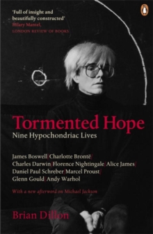 Tormented Hope : Nine Hypochondriac Lives