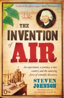 The Invention of Air : An experiment, a journey, a new country and the amazing force of scientific discovery, Paperback / softback Book The Invention of Air : An experiment, a journey, a new country and the amazing force of scientific discovery, Paperback / softback Book