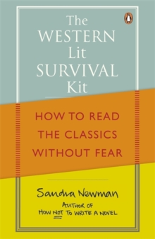 The Western Lit Survival Kit : How to Read the Classics Without Fear