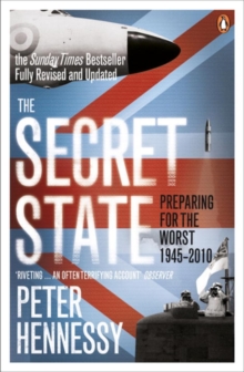The Secret State : Preparing for the Worst 1945 - 2010, Paperback Book The Secret State : Preparing for the Worst 1945 - 2010, Paperback Book