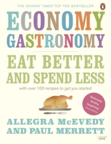 Economy Gastronomy : Eat Better and Spend Less, Paperback Book Economy Gastronomy : Eat Better and Spend Less, Paperback Book