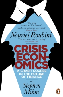 Crisis Economics : A Crash Course in the Future of Finance