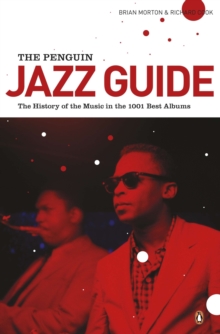 The Penguin Jazz Guide : The History of the Music in the 1000 Best Albums, Paperback Book The Penguin Jazz Guide : The History of the Music in the 1000 Best Albums, Paperback Book