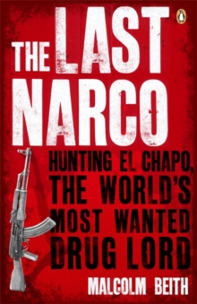 The Last Narco : Hunting El Chapo, The World's Most-Wanted Drug Lord, Paperback Book The Last Narco : Hunting El Chapo, The World's Most-Wanted Drug Lord, Paperback Book
