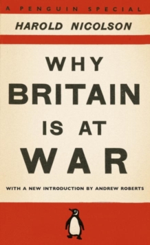 Why Britain is at War : With a New Introduction by Andrew Roberts