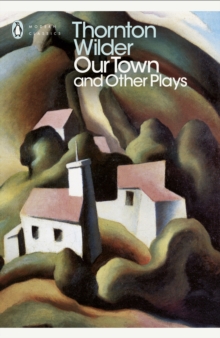 Our Town and Other Plays