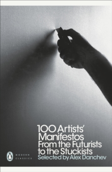 100 Artists' Manifestos : From the Futurists to the Stuckists