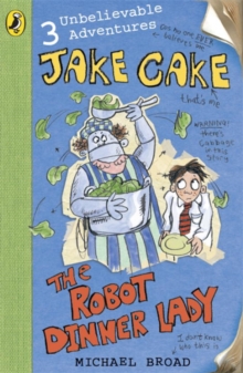 Jake Cake: The Robot Dinner Lady, Paperback / softback Book Jake Cake: The Robot Dinner Lady, Paperback / softback Book
