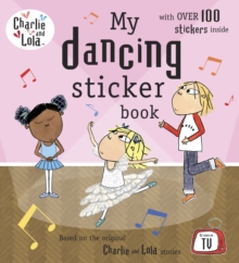 My Dancing Sticker Book: Charlie & Lola, Paperback Book My Dancing Sticker Book: Charlie & Lola, Paperback Book