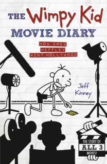 The Wimpy Kid Movie Diary : How Greg Heffley Went Hollywood