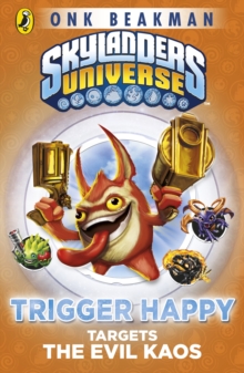 Skylanders Mask of Power: Trigger Happy Targets the Evil Kaos : Book 8