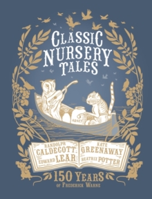 Classic Nursery Tales: 150 Years of Frederick Warne, Hardback Book Classic Nursery Tales: 150 Years of Frederick Warne, Hardback Book