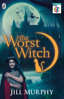 The Worst Witch : TV tie-in, Paperback / softback Book The Worst Witch : TV tie-in, Paperback / softback Book