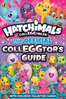 Hatchimals: The Official Colleggtor's Guide, Paperback / softback Book Hatchimals: The Official Colleggtor's Guide, Paperback / softback Book