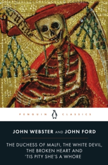 The Duchess of Malfi, The White Devil, The Broken Heart and 'Tis Pity She's a Whore, Paperback Book The Duchess of Malfi, The White Devil, The Broken Heart and 'Tis Pity She's a Whore, Paperback Book