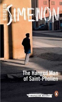 The Hanged Man of Saint-Pholien : Inspector Maigret #3