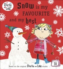 Charlie and Lola: Snow is my Favourite and my Best