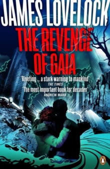 The Revenge of Gaia : Why the Earth is Fighting Back and How We Can Still Save Humanity