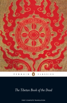 The Tibetan Book of the Dead : First Complete Translation