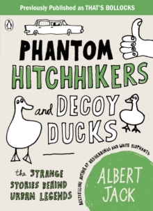 Phantom Hitchhikers and Decoy Ducks : The strange stories behind the urban legends we can't stop telling each other