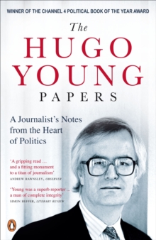 The Hugo Young Papers : Thirty Years of British Politics - off the record