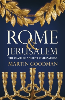 Rome and Jerusalem : The Clash of Ancient Civilizations