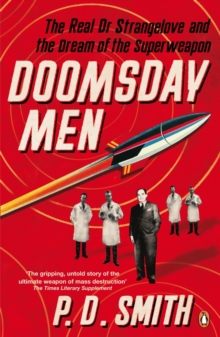 Doomsday Men : The Real Dr Strangelove and the Dream of the Superweapon