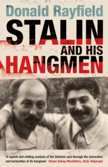 Stalin and His Hangmen : An Authoritative Portrait of a Tyrant and Those Who Served Him