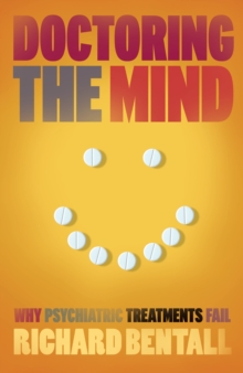 Doctoring the Mind : Why psychiatric treatments fail