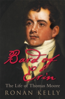 Bard of Erin : The Life of Thomas Moore