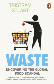 Waste : Uncovering the Global Food Scandal