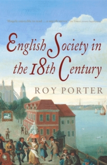 The Penguin Social History of Britain : English Society in the Eighteenth Century