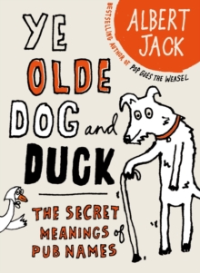 The Old Dog and Duck : The Secret Meanings of Pub Names