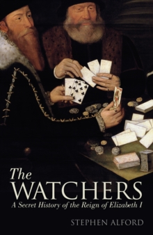 The Watchers : A Secret History of the Reign of Elizabeth I