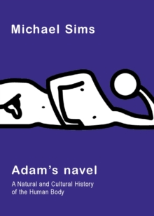 Adam's Navel : A Natural and Cultural History of the Human Body