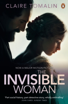 The Invisible Woman : The Story of Nelly Ternan and Charles Dickens