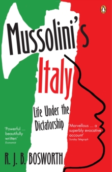 Mussolini's Italy : Life Under the Dictatorship, 1915-1945