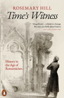 Time's Witness : History in the Age of Romanticism