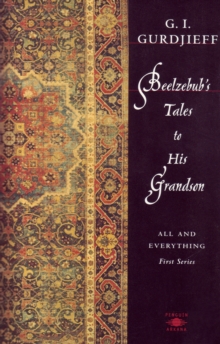 Beelzebub's Tales to His Grandson : All and Everything