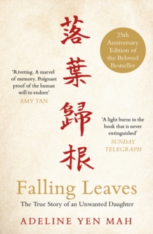 Falling Leaves Return to Their Roots : The True Story of an Unwanted Chinese Daughter