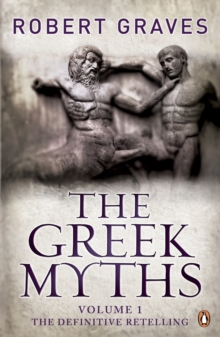 The Greek Myths : Vol. 1